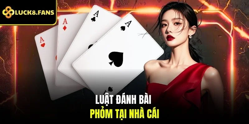Luật đánh bài Phỏm tại nhà cái