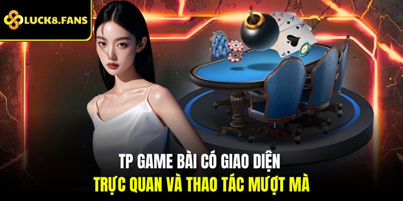 TP game bài có giao diện trực quan và thao tác mượt mà